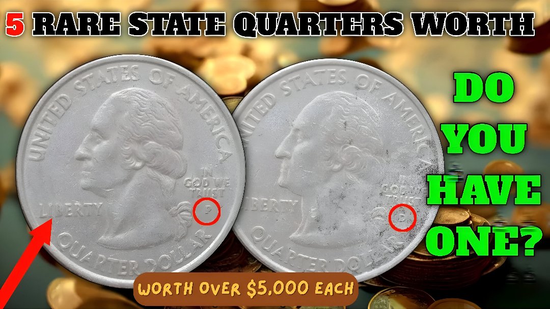 5 Rare State Quarters That Could Be Worth $5,000 or More